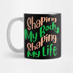 Shaping My Body, Shaping My Life Fitness Mug